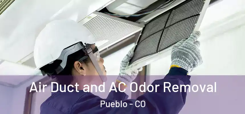Air Duct and AC Odor Removal Pueblo - CO