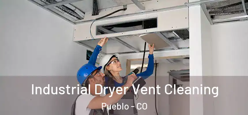 Industrial Dryer Vent Cleaning Pueblo - CO