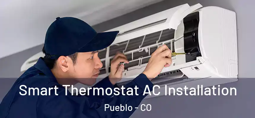 Smart Thermostat AC Installation Pueblo - CO